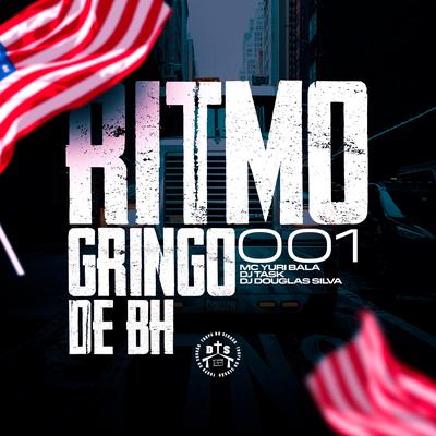 RITMO GRINGO DE BH 001 By MC Fabinho da OSK, Mc Yuri Bala, Dj Douglas Silva, Dj task's cover