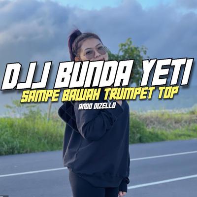 DJJ BUNDA YETI SAMPE BAWAH TRUMPET TOP's cover