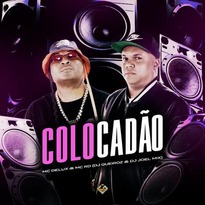 Colocadão By DJ Queiroz, DJ JOEL MIX, Mc Delux, Mc RD's cover