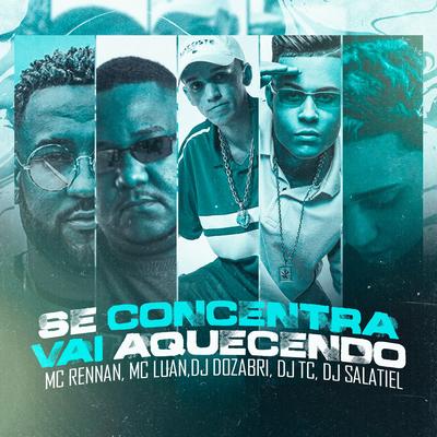 Se Concentra - Vai Aquecendo By DJ Salatiel, Mc Rennan, Dj TC, DJ Dozabri's cover