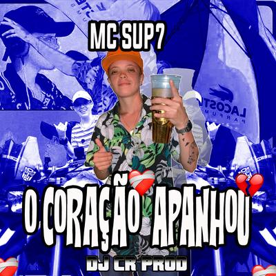 O Coração Apanhou By DJ CR Prod, MC SUP7's cover