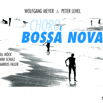 Meyer, Wolfgang - Lehel, Peter: Choro e Bossa Nova's cover