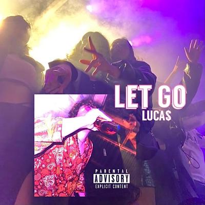 Let Go By Luca$'s cover