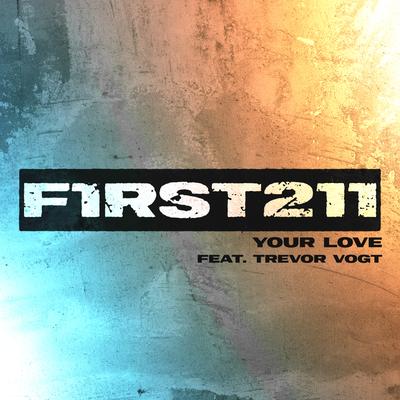 Your Love By First to Eleven, Trevor Vogt's cover