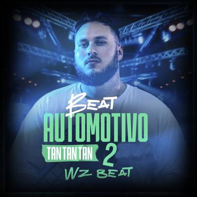 Beat Automotivo Tan Tan Tan 2 By WZ Beat's cover