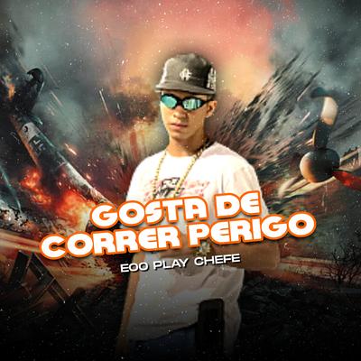 Gosta de Correr Perigo By Eoo Play Chefe's cover
