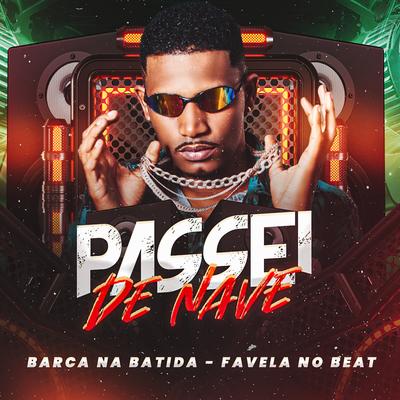 Passei de Nave (feat. Favela no Beat) (feat. Favela no Beat) By Barca Na Batida, Favela no Beat's cover