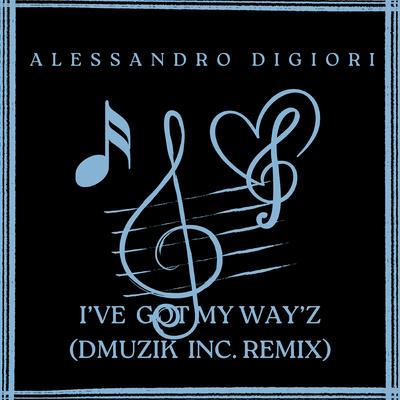 I’ve Got My Way’z (Dmuzik Inc. Remix)'s cover