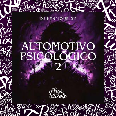 AUTOMOTIVO PSICOLOGICO 2 By DJ Henrique 011, DJ Gustavo M7, Dj Rafinha Dz7, MC XT Bleck's cover