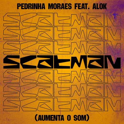 Scatman (Aumenta O Som) By Pedrinha Moraes, Alok's cover