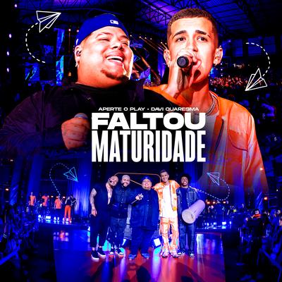 Faltou Maturidade By Grupo Aperte o Play, Davi Quaresma's cover