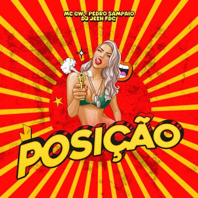Posição By PEDRO SAMPAIO, DJ Jeeh FDC, Mc Gw, Trexo Records's cover