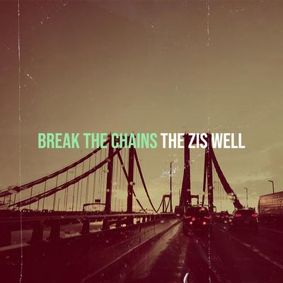 Break the Chains By The Zis Well's cover