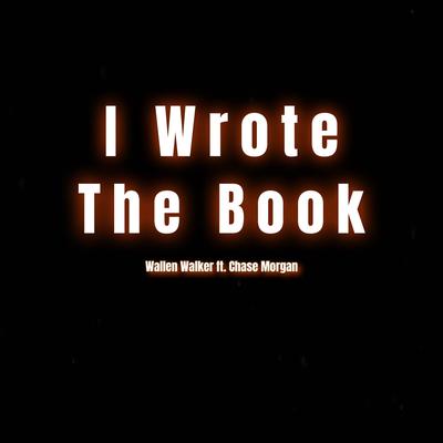 I Wrote The Book By Wallen Walker, Chase Morgan's cover