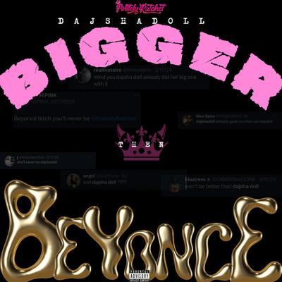 Bigger Then Beyonce By DajshaDoll's cover