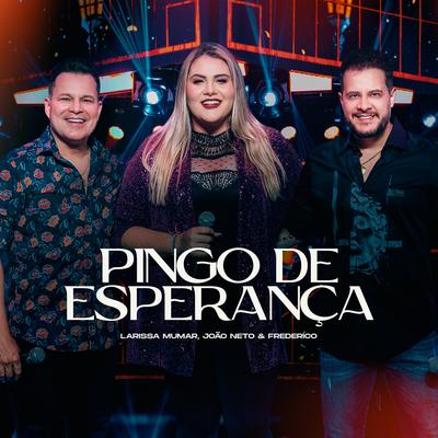 Pingo de Esperança By Larissa Mumar, João Neto & Frederico's cover