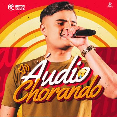 Áudio Chorando By Heitor Costa's cover