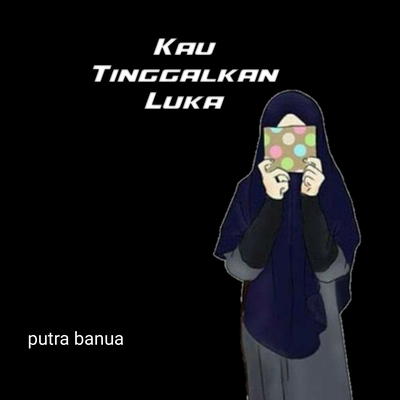 Kau tinggalkan luka's cover