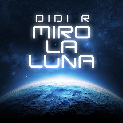 Miro La Luna By DIDI R's cover