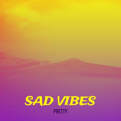 Sad Vibes By PRETTY.'s cover