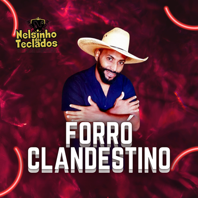 Forró Clandestino By Nelsinho dos Teclados's cover