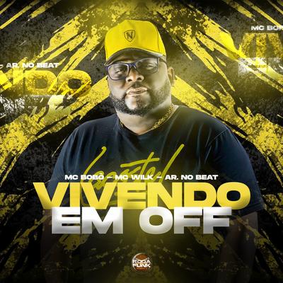 Vivendo em Off By Mc Bobô, Mc Wilk, A.R No Beat's cover