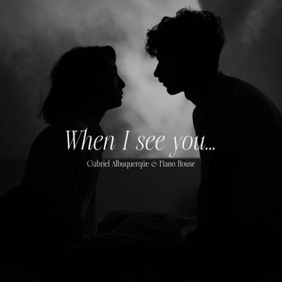 When I See You By Gabriel Albuquerque, Piano House's cover