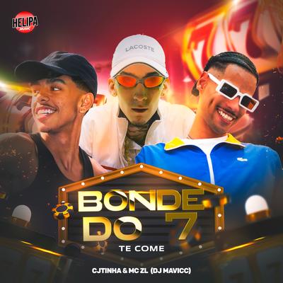 Bonde do 7 Te Come By Mc ZL, Cjtinha, DJ MAVICC's cover