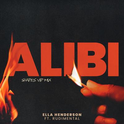 Alibi (feat. Rudimental) [Shapes VIP Mix] By Ella Henderson, Rudimental's cover