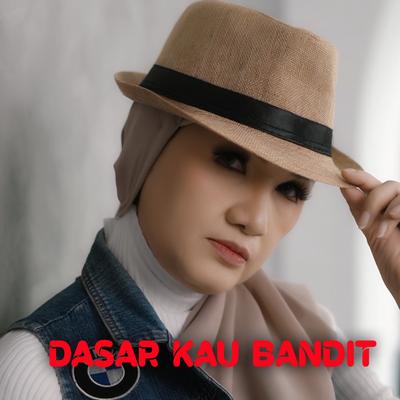 Dasar Kau Bandit By DJ Buncit's cover