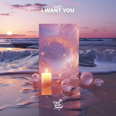 I Want You By Lust's cover