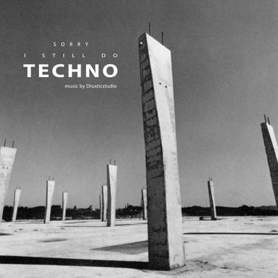 Sorry I still do Techno (2006-2008)'s cover