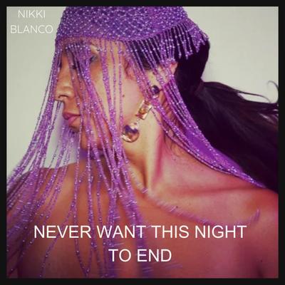 Never Want This Night to End By Nikki Blanco's cover