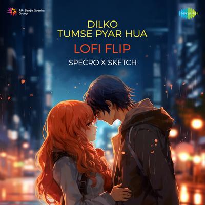 Dilko Tumse Pyar Hua Lofi Flip's cover