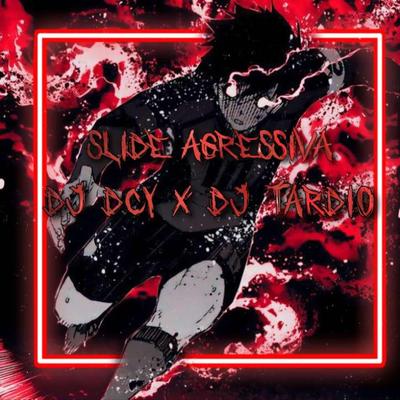 SLIDE AGRESSIVA By dawnicy, DJ Tardio's cover