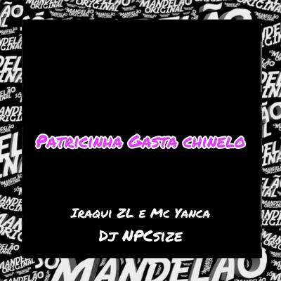 Patricinha Gasta Chinelo By DJ NpcSize, Iraqui Zl, MC Yanca's cover