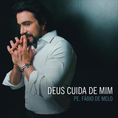 Deus Cuida de Mim By Padre Fábio De Melo's cover