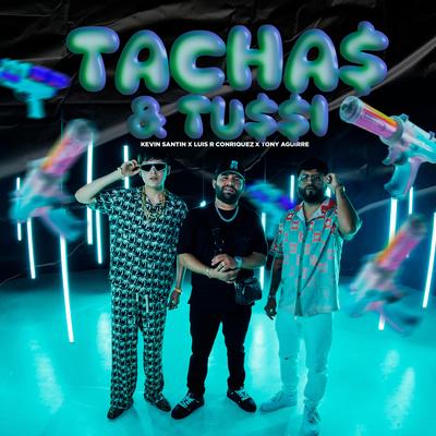 Tacha$ & Tu$$i By Luis R Conriquez, Tony Aguirre, Kevin Santin's cover