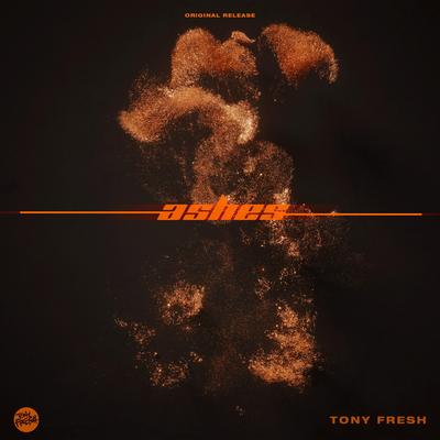 Ashes By Tony Fresh's cover
