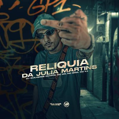 Montagem Reliquia da Júlia Martins By DJ GUILHERME DUARTE, Mc Bima, Mc KK, MC MN's cover