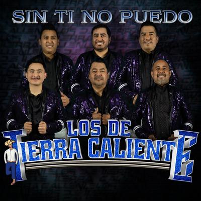 Sin Ti No Puedo By Los de Tierra Caliente's cover