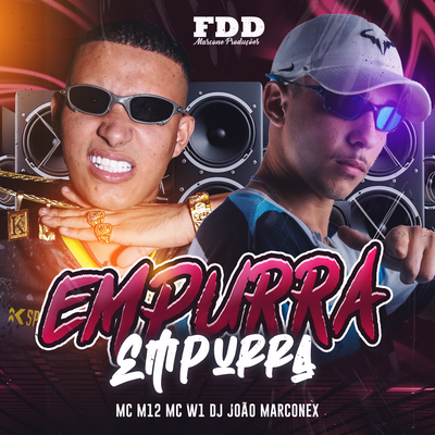 Empurra Empurra By MC W1, Mc m12, Dj João Marconex's cover