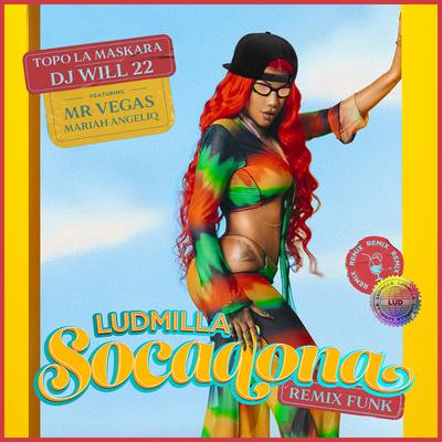 Socadona (feat. Mariah Angeliq e Mr. Vegas) [Funk Remix] By LUDMILLA, DJ Will22, Topo La Maskara, Mariah Angeliq, Mr. Vegas's cover