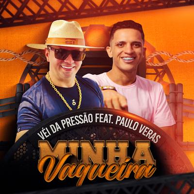 Minha Vaqueira By Véi da Pressão, Paulo Veras's cover