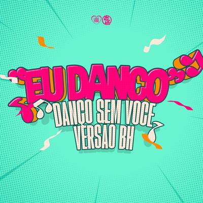 Eu Danço , Danço Sem Voce Versão Bh By Dj VN Maestro's cover