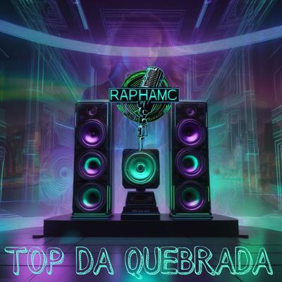 Top da Quebrada By Rapha MC's cover