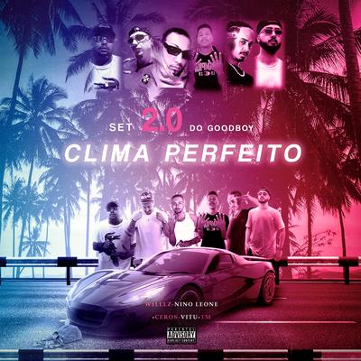 Set 2.0 do Goodboy - Clima Perfeito By W1lllz, Nino Leone, Ceros, Vitu, TM, Goodboysut's cover