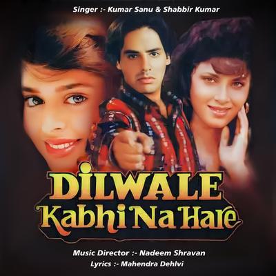 Dil Wale Kabhi Na Hare's cover