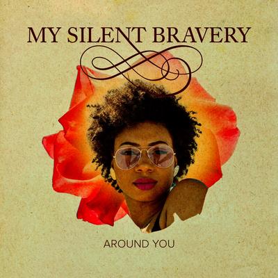 Around You By My Silent Bravery's cover