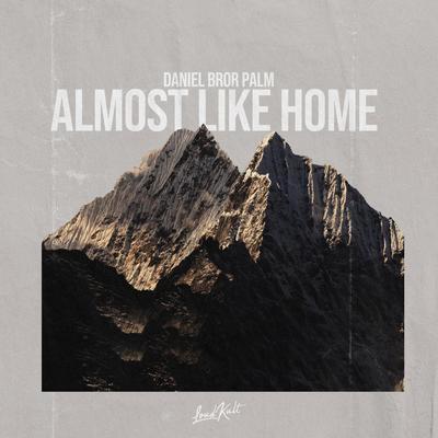 Almost Like Home By Daniel Bror Palm's cover